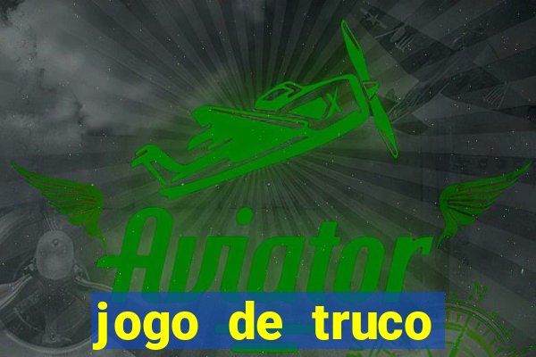jogo de truco valendo dinheiro real